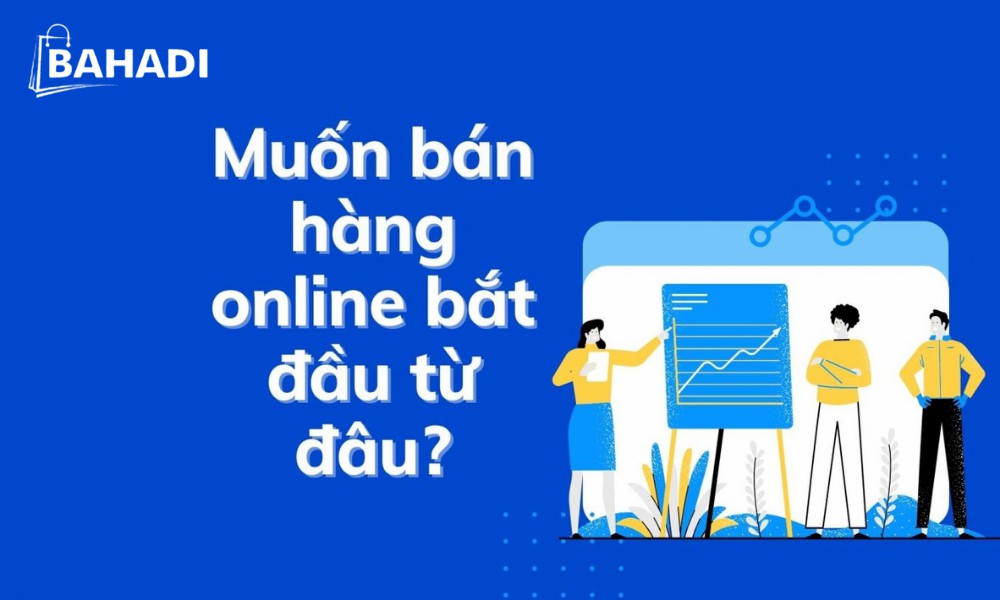 bán hàng online bắt đầu từ đâu