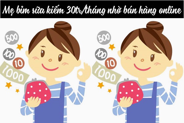 Chia sẻ cách mẹ bỉm bán hàng online HIỆU QUẢ tăng thu nhập