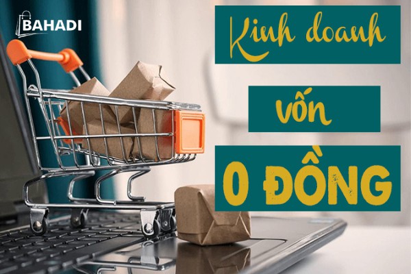 Bật mí cách kinh doanh online 0 đồng của BAHADI